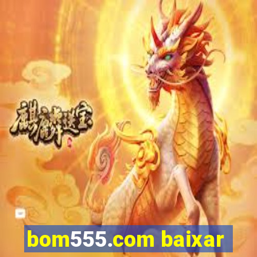 bom555.com baixar